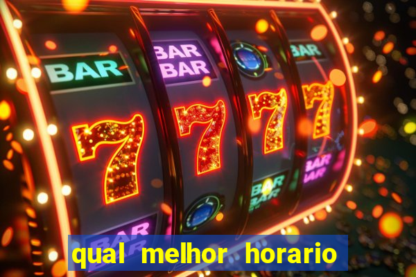 qual melhor horario para ganhar dinheiro no fortune tiger